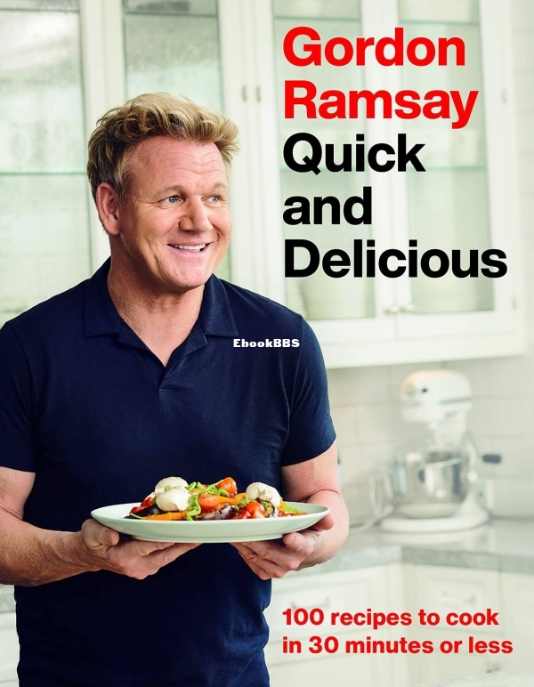 Gordon Ramsay Quick and Delicious 100 Recipes to Cook in 30 Minutes or Less.jpg