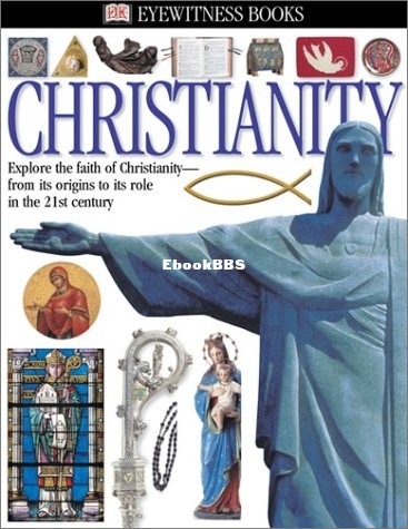 DK Eyewitness - Christianity (2006) By Philip Wilkinson.jpg