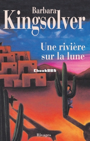 Une Rivière sur la lune (Barbara Kingsolver [Kingsolver Barbara]) (Z-Library).jpg