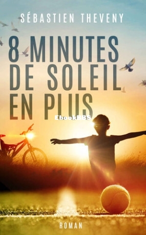 Huit minutes de soleil en plus (Sébastien Theveny) (Z-Library).jpg