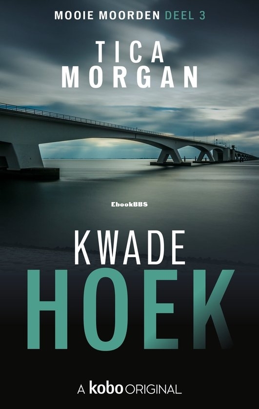 Kwade Hoek - Mooie Moorden 1 deel 3 - Tica Morgan - Dutch