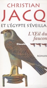 L'Oeil Du Faucon - Et L'Egypte S'Eveilla 03 - Christian Jacq - French