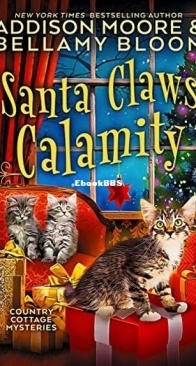 Santa Claws Calamity - Country Cottage Mysteries 3 - Addison Moore and Bellamy Bloom - English