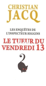 Le Tueur Du Vendredi 13 - Les Enquêtes De L'Inspecteur Higgins 19 - Christian Jacq - French