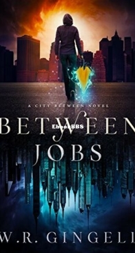 Between Jobs - The City Between 1 -  W.R. Gingell - English