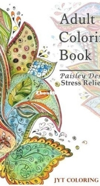 Paisley Designs Stress Relieving - Adult Coloring Book - JYT Coloring Books -  English