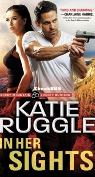 In Her Sights - Rocky Mountain Bounty Hunters 1 - Katie Ruggle - English