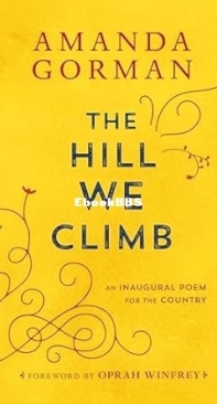 The Hill We Climb: An Inaugural Poem For The Country - Amanda Gorman /Oprah Winfrey - English