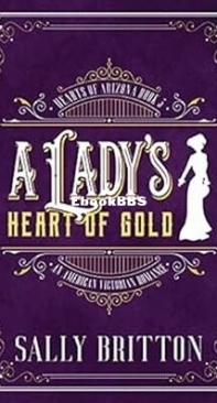 A Lady's Heart of Gold - Hearts of Arizona 3 - Sally Britton - English