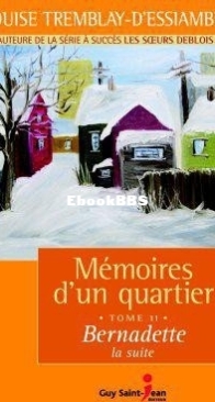 Bernadette La Suite - Mémoires D'Un Quartier 11 - Louise Tremblay D'Essiambre - French