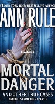 Mortal Danger - Crime Files 13 - Ann Rule - English