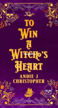 To Win A Witch's Heart - Dangerous Tides 02 - Andie J Christopher - English