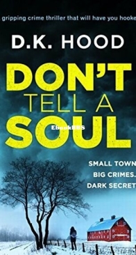 Don't Tell a Soul - Detectives Kane and Alton 1 - D. K. Hood - English