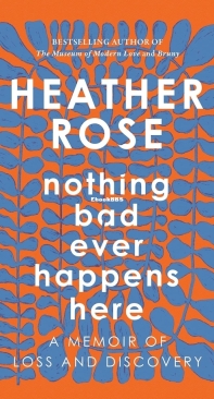 Nothing Bad Ever Happens Here - Heather Rose - English