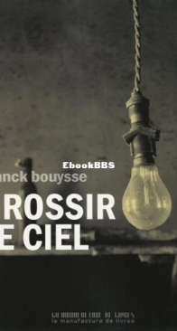 Grossir Le Ciel - Franck Bouysse - French
