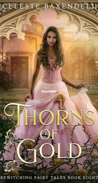 Thorns Of Gold - Bewitching Fairy Tales 08 - Celeste Baxendell - English
