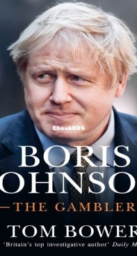 Boris Johnson - The Gambler - Tom Bower -  English
