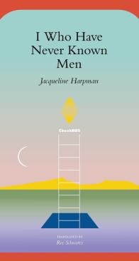 I Who Have Never Known Men - Jacqueline Harpman - English