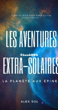 La Planète Aux Epines - Les Aventures Extra-Solaires - Alex Sol - French