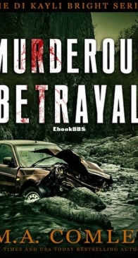 Murderous Betrayal - DI Kayli Bright 4 - M. A. Comley - English
