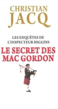Le Secret Des Mac Gordon - Les Enquêtes De L'Inspecteur Higgins 11 - Christian Jacq - French