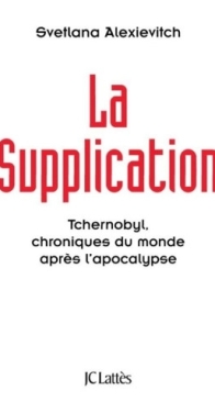 La Supplication Tchernobyl, Chroniques Du Monde Après L'Apocalypse - Svetlana Alexievitch - French