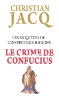 Le Crime De Confucius - Les Enquêtes De L'Inspecteur Higgins 10 - Christian Jacq - French