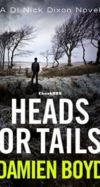 Heads or Tails - DI Nick Dixon 7 - Damien Boyd - English