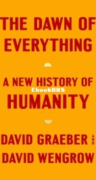 The Dawn of Everything: A New History of Humanity - David Graeber - David Wengrow - English