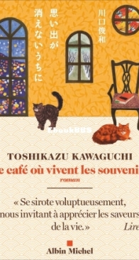 Le Café Où Vivent Les Souvenirs - Tant Que Le Café Est Encore Chaud 03 - Toshikazu Kawaguch - French