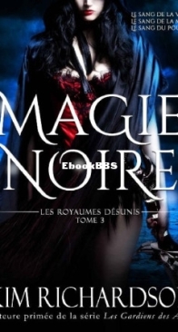 Magie Noire - Les Royaumes Désunis 03 - Kim Richardson - French