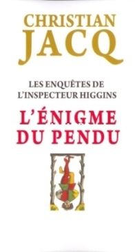 L'Enigme Du Pendu - Les Enquêtes De L'Inspecteur Higgins 07 - Christian Jacq - French