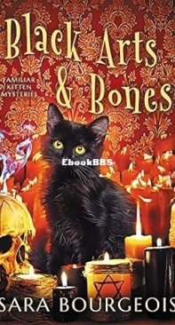 Black Arts And Bones - Familiar Kitten Mysteries 10  - Sara Bourgeois - English