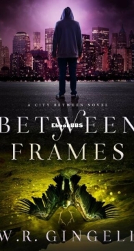 Between Frames - The City Between 4 - W.R. Gingell - English