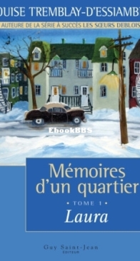 Laura - Mémoires D'Un Quartier 01 - Louise Tremblay D'Essiambre - French