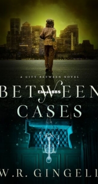 Between Cases - The City Between 7 - W.R. Gingell - English