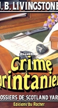 Crime Printanier - Les Dossiers De Scotland Yard 28 - Christian Jacq Alias J. B. Livingstone - French
