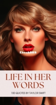 Life in Her Words: 100 Quotes By Taylor Swift - Jessica Stewart - English