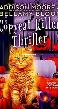 Copycat Killer Thriller - Country Cottage Mysteries 19 - Addison Moore and Bellamy Bloom - English