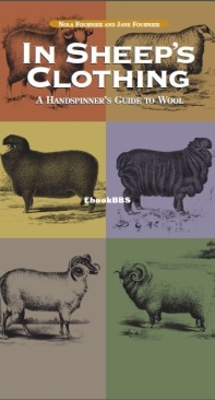 In Sheep's Clothing - A Handspinners Guide to Wool  -  Nola Fournier and Jane Fournier