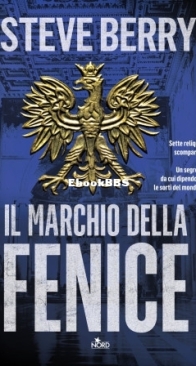 Il Marchio Della Fenice - Cotton Malone 15 - Steve Berry - Italian