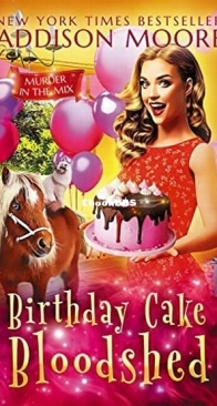 Birthday Cake Bloodshed - Murder in the Mix 42 - Addison Moore - English