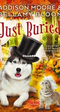 Just Buried - Country Cottage Mysteries 9 - Addison Moore and Bellamy Bloom - English