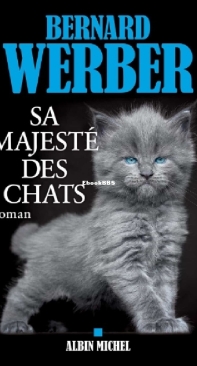 Sa Majesté Des Chats - Chats 2 - Bernard Werber - French