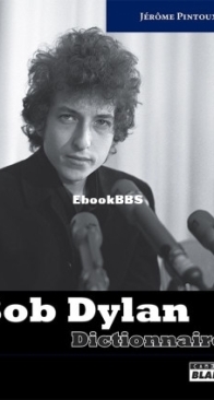 Bob Dylan, Dictionnaire - Jérome Pintoux - French