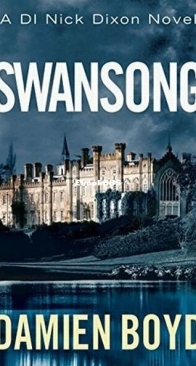 Swansong - DI Nick Dixon 4 - Damien Boyd - English