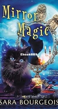 Mirror Magic - Familiar Kitten Mysteries 6 - Sara Bourgeois - English