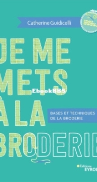 Je Me Mets A La Broderie - Catherine Guidicelli - French