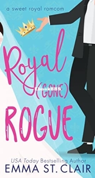 Royal Gone Rogue - Sweet Royal RomCom 2 - Emma St. Clair - English
