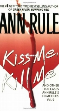 Kiss Me, Kill Me - Crime Files 9 - Ann Rule - English
